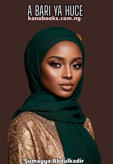 A BARI YA HUCE BOOK Complete by Sumayya Abdulkadir Takori.pdf
